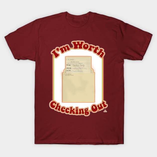 I Am Worth Checking Out Fun Slogan T-Shirt by Tshirtfort